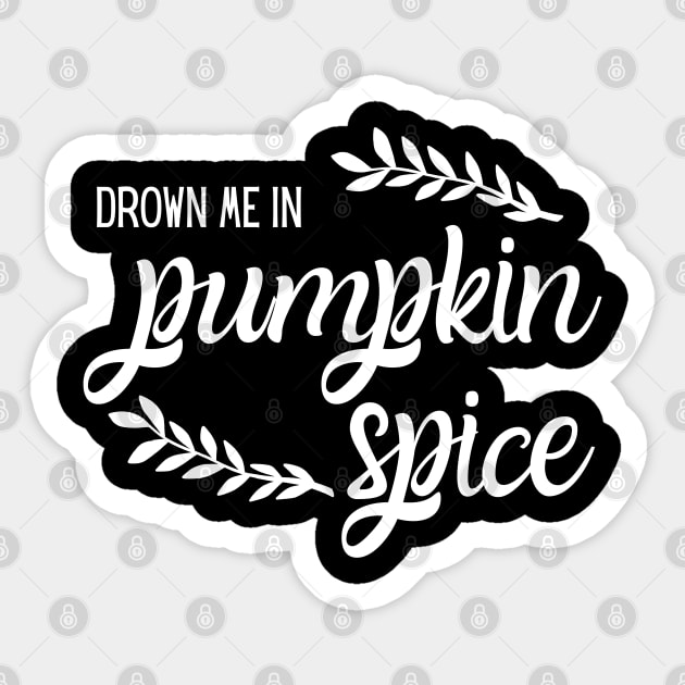 Drown Me in Pumpkin Spice Sticker by MalibuSun